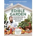The Edible Garden Cookbook & Growing Guide By Paul West