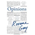 Opinions By Roxane Gay