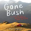 Gone Bush By Paul Kilgour