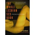 The Whole Lesbian Sex Book By Felice Newman