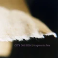Fragments Fine by City Oh Sigh (CD)