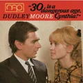 30 Is A Dangerous Age, Cynthia by Dudley Moore (CD)