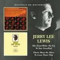 She Even Woke Me Up To Say Goodbye / There Must Be More To Love Than This by Jerry Lee Lewis (CD)