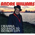 I Wanna Go Back To Detriot City by Andre Williams (CD)