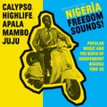 Nigeria Freedom Sounds! by Southbound Distribution Limited (CD)