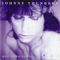 Que Sera Sera by Johnny Thunders (CD)