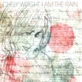 I Am The Rain by Chely Wright (CD)