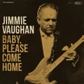 Baby Please Come Home by Jimmie Vaughan (CD)