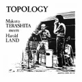 Topology by Makoto Terashita meets Harold Land (CD)