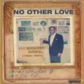 No Other Love: Midwest Gospel (1965-1978) by Various (CD)