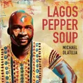 Lagos Pepper Soup by Michael Olatuja (CD)