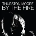 By The Fire by Thurston Moore Band (CD)