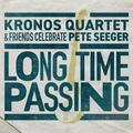 Long Time Passing: Kronos Quartet And Friends Celebrate Pete (CD)