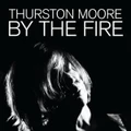 By The Fire (Coloured Vinyl) by Thurston Moore Band (Vinyl)