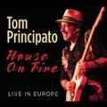 House On Fire - Live In Europe by Tom Principato (CD)