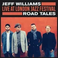 Live at London Jazz Festival: Road Tales by Jeff Williams (CD)