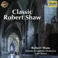 Classic Robert Shaw by Robert Shaw & Atlanta Symphony Orchestra And Chorus (CD)