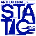 Static by Arthur Hnatek Trio (CD)