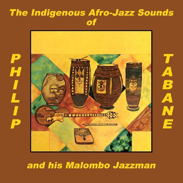 The Indigenous Afro-Jazz Sounds Of by Philip Tabane And His Malombo Jazzman (Vinyl)
