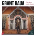 Ora Blues At The Chapel by Grant Haua (CD)