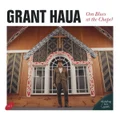 Ora Blues At The Chapel by Grant Haua (CD)