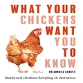 What Your Chickens Want You To Know By Dr Andrea Graves