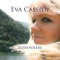 Somewhere by Eva Cassidy (CD)