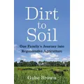 Dirt To Soil By Gabe Brown