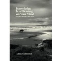 Knowledge Is A Blessing On Your Mind By Anne Salmond