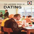 The Ladybird Book Of Dating By Jason Hazeley, Joel Morris (Hardback)