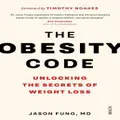 The Obesity Code: Unlocking The Secrets Of Weight Loss By Jason Fung