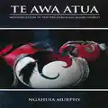 Te Awa Atua: Menstruation In The Pre-Colonial Maori World By Ngahuia Murphy