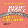 Right Story, Wrong Story By Tyson Yunkaporta