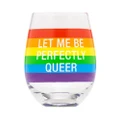 Say What: Wine Glass: Perfectly Queer