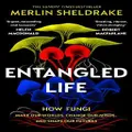 Entangled Life By Merlin Sheldrake