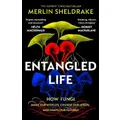 Entangled Life By Merlin Sheldrake