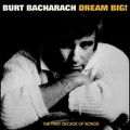 Dream Big - The First Decade Of Songs by Burt Bacharach (CD)
