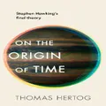 On The Origin Of Time By Thomas Hertog