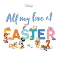 All My Love At Easter (Disney) Picture Book (Hardback)