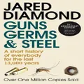 Guns, Germs And Steel: A Short History Of Everbody For The Last 13000 Years (Pulitzer Prize Winner) By Jared Diamond