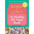 Bored Of Lunch: The Healthy Air Fryer Book By Nathan Anthony (Hardback)
