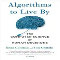 Algorithms To Live By By Brian Christian, Tom Griffiths