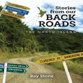 Stories From Our Back Roads North Island By Ray Stone