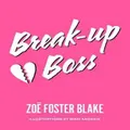 Break-Up Boss By Zoe Foster Blake