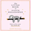 The Little Book Of Sloth Philosophy By Jennifer Mccartney (Hardback)