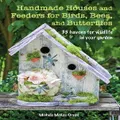 Handmade Houses And Feeders For Birds, Bees, And Butterflies By Michele Mckee Orsini