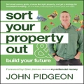 Sort Your Property Out By John Pidgeon