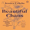 Beautiful Chaos By Jessica Urlichs