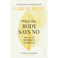 When The Body Says No By Gabor Mate