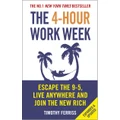 The 4-Hour Work Week: Escape The 9-5, Live Anywhere And Join The New Rich By Timothy Ferriss
